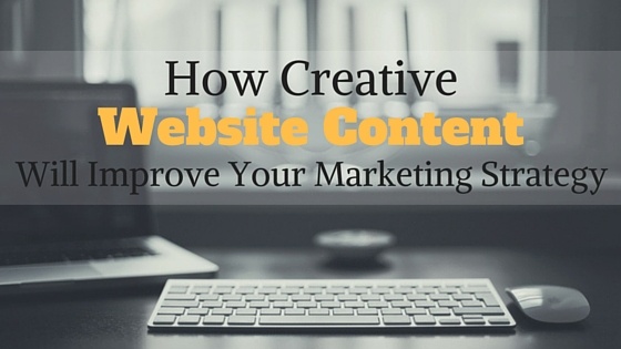 How Creative Website Content Will Improve Your Marketing Strategy